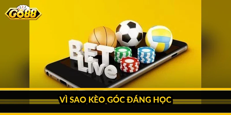 Soi kèo phạt góc cả trận: đọc lối chơi để đoán số góc Vì sao kèo góc đáng học